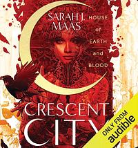 House of Earth and Blood (Crescent City) by Sarah J. Maas