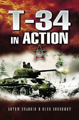 T-34 in Action by Artem Drabkin, Oleg Sheremet