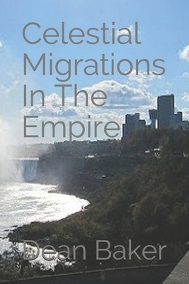 Celestial Migrations In The Empire by Dean J. Baker