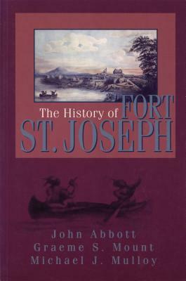 The History of Fort St. Joseph by Graeme Mount