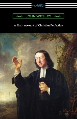 A Plain Account of Christian Perfection by John Wesley