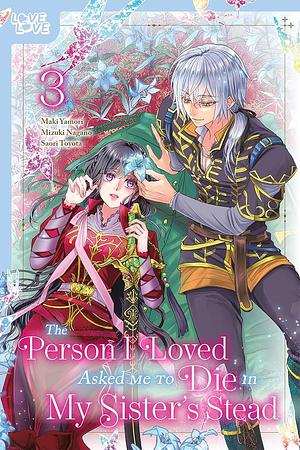 The Person I Loved Asked Me to Die in My Sister's Stead, Volume 3 by Mizuki Nagano