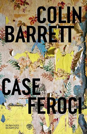 Case feroci by Colin Barrett