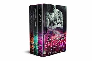 Los Angeles Bad Boys: The Complete Series: Cold Hard Cash, Hollywood Holden, Saint Jude by Frankie Love