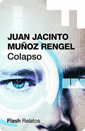 Colapso (Flash Relatos) by Juan Jacinto Muñoz Rengel