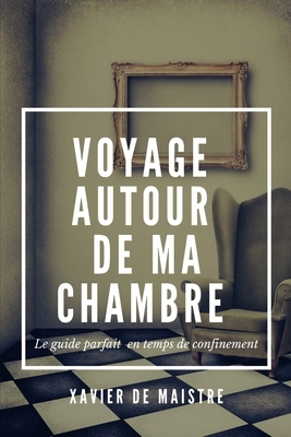 Voyage autour de ma chambre by Xavier de Maistre