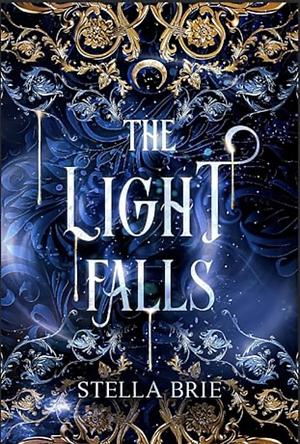 The Light Falls by Stella Brie