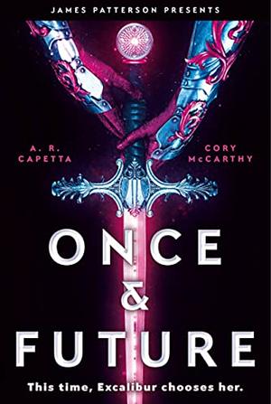 Once &amp; Future by Cory McCarthy, A.R. Capetta