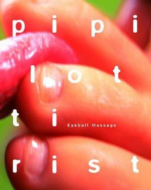 Pipilotti Rist: Eyeball Massage by Stephanie Rosenthal, Elizabeth Bronfen, Chrissie Iles