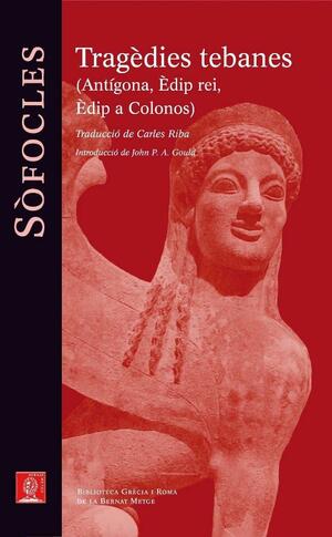 Tragèdies tebanes.: Antígona. Èdip rei. Èdip a Colonos by Sophocles