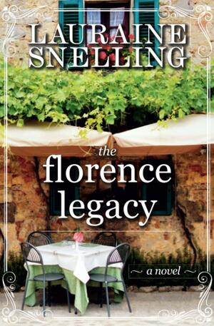 The Florence Legacy by Lauraine Snelling, Lauraine Snelling