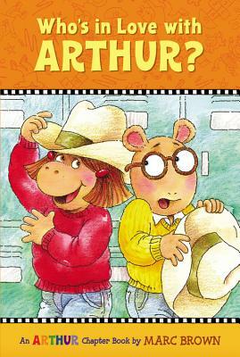 Who's in Love with Arthur?: An Arthur Chapter Book by Marc Brown
