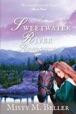 A Sweetwater River Romance by Misty Beller