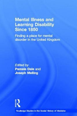 Mental Illness and Learning Disability Since 1850: Finding a Place for Mental Disorder in the United Kingdom by 