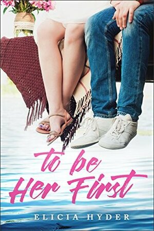 To Be Her First by Elicia Hyder
