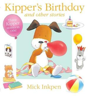 Kipper's Birthday by Mick Inkpen