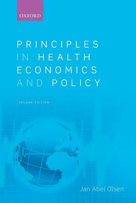 Principles in Health Economics and Policy by Jan Abel Olsen