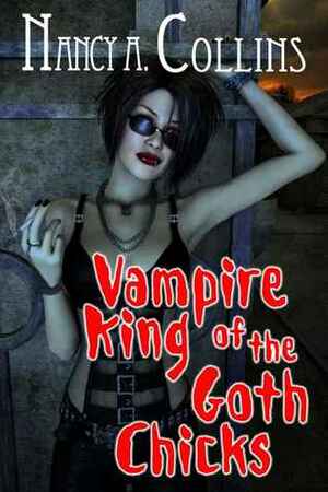 Vampire King of the Goth Chicks by Nancy A. Collins