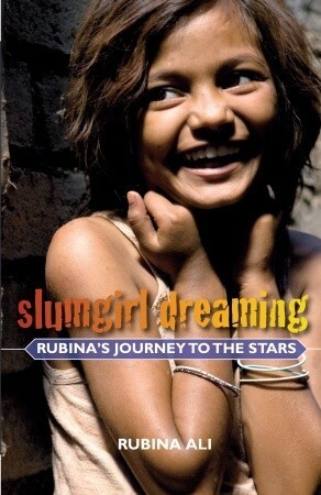 Slumgirl Dreaming: Rubina's Journey to the Stars by Rubina Ali, Divya Dugar, Anne Berthod