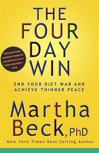 The Four Day Win: End Your Diet War and Achieve Thinner Peace by Martha N. Beck