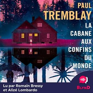  La cabane aux confins du monde by Paul Tremblay