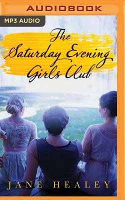 The Saturday Evening Girls Club by Jane Healey