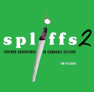 Spliffs 2: Further Adventures in Cannabis Culture by Tim Pilcher