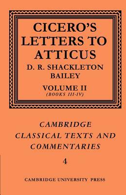 Cicero: Letters to Atticus: Volume 2, Books 3-4 by D. R. Shackleton-Bailey, Marcus Tullius Cicero