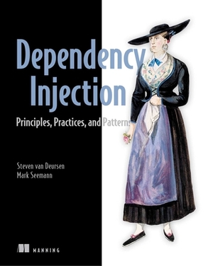 Dependency Injection Principles, Practices, and Patterns by Mark Seemann, Steven Van Deursen