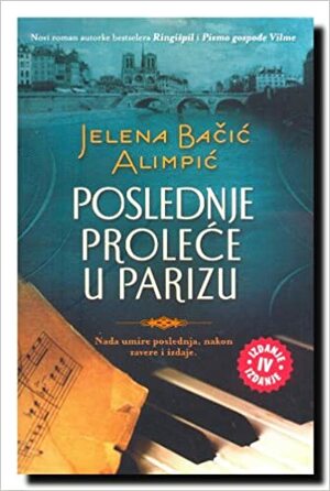 Poslednje proleće u Parizu by Jelena Bačić Alimpić