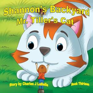 Shannon's Backwayd Mr. Tiller's Cat Book Thirteen by Charles J. Labelle