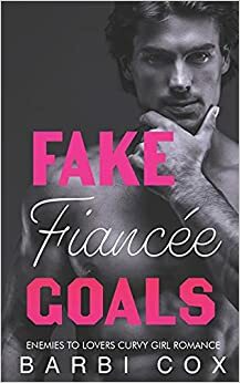 Fake Fiancée Goals by Barbi Cox