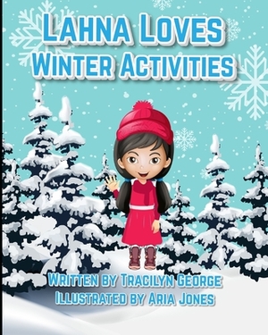 Lahna Loves Winter Activities by Tracilyn George