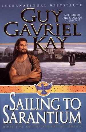 Sailing to Sarantium by Guy Gavriel Kay