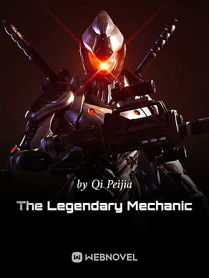 The Legendary Mechanic vol. 1 - 15 by Qi Peijia
