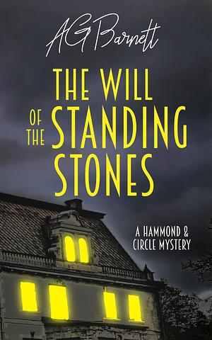 The Will of the Standing Stones: Someone has the will to murder… by AG Barnett, AG Barnett