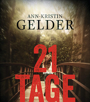 21 Tage: Du kannst ihm nicht entkommen by Ann-Kristin Gelder