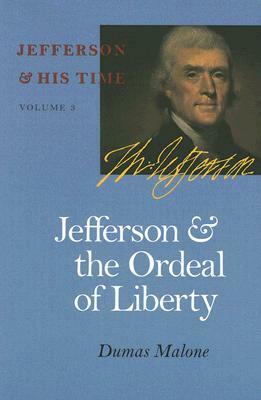 Jefferson and the Ordeal of Liberty by Dumas Malone