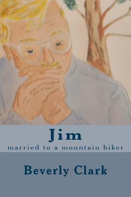 Jim: married to a mountain biker by Beverly Clark