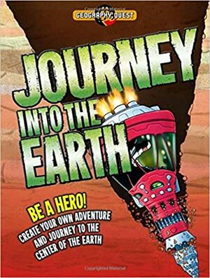 Journey Into the Earth: Be a hero! Create your own adventure and journey to the center of the earth by John Townsend, Tatio Viana