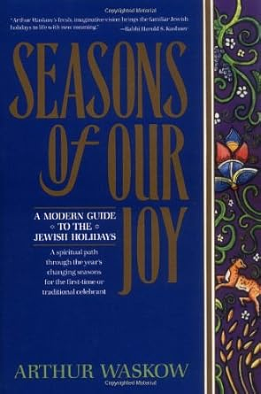 Seasons of Our Joy: A Modern Guide to the Jewish Holidays by Arthur Ocean Waskow, Arthur I. Waskow