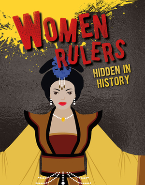 Women Rulers Hidden in History by Sarah Eason