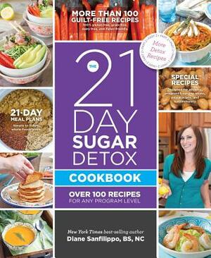 The 21-Day Sugar Detox Cookbook: Over 100 Recipes for Any Program Level by Diane Sanfilippo