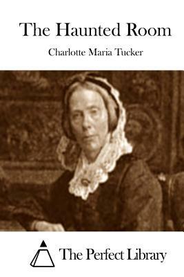 The Haunted Room by Charlotte Maria Tucker