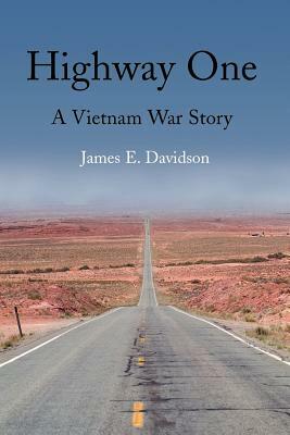 Highway One: A Vietnam War Story by James E. Davidson