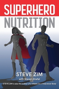Superhero Nutrition by Steven Stiefel, Steve Zim