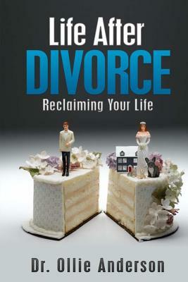 Life After Divorce: Reclaiming Your Life by Ollie Anderson