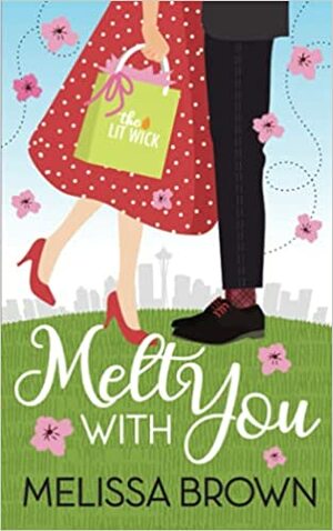 Melt With You by Melissa Brown