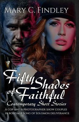 Fifty Shades of Faithful by Mary C. Findley