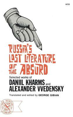 Russia's Lost Literature of the Absurd by Daniel Kharms, Alexander Vvedensky